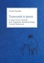 Okładka książki Transcende te ipsum. O sztuce życia w listach prof. Zygmunta Mysłakowskiego i Joanny Kulmowej