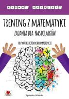 Okładka książki Trening z matematyki. Zadania dla nastolatków