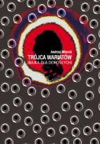 Okładka książki Trójca wariatów (bajka dla dorosłych)