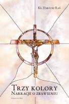 Okładka książki Trzy kolory. Narracje o zbawieniu