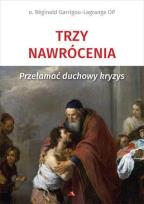 Okładka książki Trzy nawrócenia. Przełamać duchowy kryzys
