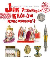 Okładka książki Tu powstała Polska. Jak pierwszego króla koronowano?