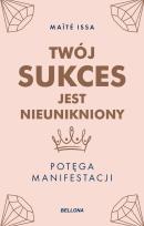 Okładka książki Twój sukces jest nieunikniony. Potęga manifestacji