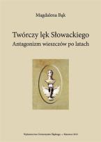 Okładka książki Twórczy lęk Słowackiego. Antagonizm wieszczów po..