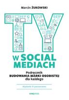 Okładka książki Ty w social mediach. Podręcznik budowania marki osobistej dla każdego wyd. 3