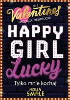 Okładka książki Tylko mnie kochaj. Happy Girl Lucky. Tom 3