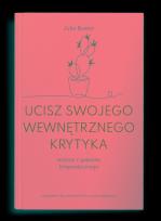 Okładka książki Ucisz swojego wewnętrznego krytyka
