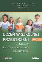 Okładka książki Uczeń w szkolnej przestrzeni uczenia się i wyrównywania szans edukacyjnych. Tom 1