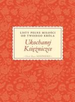 Okładka książki Ukochanej Księżniczce. Listy pełne miłości...