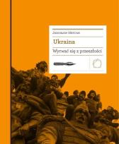 Okładka książki Ukraina. Wyrwać się z przeszłości