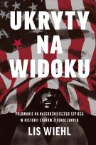 Okładka książki Ukryty na widoku. Polowanie na najgroźniejszego szpiega w historii Stanów Zjednoczonych