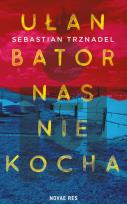 Okładka książki Ułan Bator nas nie kocha