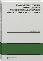 Okładka książki Umowa ubezpieczenia jako instrument zabezpieczenia bankowych wierzytelności kredytowych
