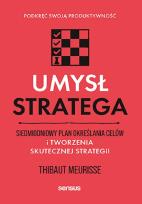 Okładka książki Umysł stratega. Siedmiodniowy plan określania celów i tworzenia skutecznej strategii. Podkręć swoją produktywność
