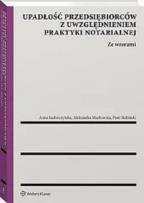 Okładka książki Upadłość przedsiębiorców z uwzględnieniem praktyki notarialnej. Ze wzorami