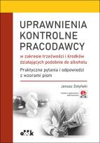 Okładka książki Uprawnienia kontrolne pracodawcy w zakresie trzeźwości i środków działających podobnie do alkoholu.