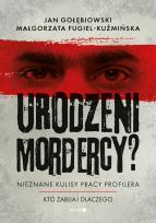 Okładka książki Urodzeni mordercy? Nieznane kulisy pracy profilera