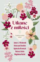 Okładka książki Utkane z miłości. 5 opowieści na dobry wieczór