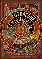 Okładka książki Utracone cywilizacje. Jak rozkwitały i upadały imperia