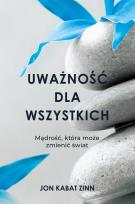 Okładka książki Uważność dla wszystkich. Mądrość, która może zmienić świat
