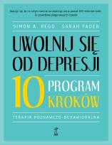 Okładka książki Uwolnij się od depresji. Program 10 kroków