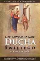 Okładka książki Uzdrawiająca moc Ducha Świętego wyd. 3