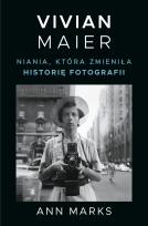 Okładka książki Vivian Maier. Niania, która zmieniła historię..
