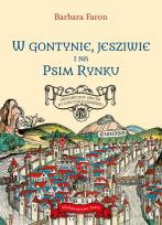 Okładka książki W Gontynie, Jesziwie i na Psim Rynku. Historyczny spacer po dawnym Kazimierzu