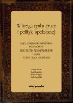 Okładka książki W kręgu rynku pracy i polityki społecznej. Księga jubileuszowa dedykowana profesorowi Zenonowi Wiśni