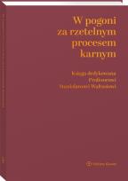 Okładka książki W pogoni za rzetelnym procesem karnym. Księga dedykowana Profesorowi Stanisławowi Waltosiowi