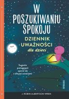 Okładka książki W poszukiwaniu spokoju. Dziennik uważności dla dzieci