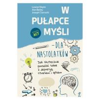 Okładka książki W pułapce myśli - dla nastolatków. Jak skutecznie poradzić sobie z depresją, stresem i lękiem (wyd. 2022)