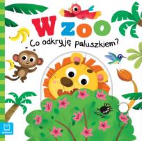 Okładka książki W Zoo. Co odkryję paluszkiem?