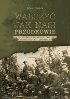 Okładka książki Walczyć jak nasi przodkowie. NZW na Mazowszu Północnym 1945-1954 w fotografiach i dokumentach