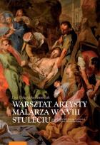 Okładka książki Warsztat artysty malarza w XVIII stuleciu