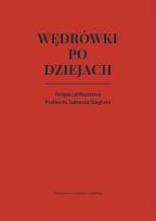 Okładka książki Wędrówki po dziejach. Księga jubileuszowa