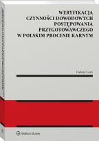 Okładka książki Weryfikacja czynności dowodowych postępowania przygotowawczego w polskim procesie karnym
