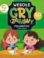 Okładka książki Wesołe gry i zabawy. Piłkarzyki i inne zabawy