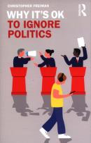 Okładka książki Why It's Okay to Ignore Politi