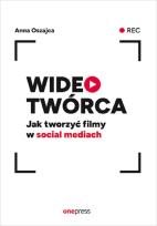 Okładka książki Wideotwórca. Jak tworzyć filmy w social mediach