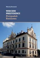 Okładka książki Wieczni prezydenci Przypadek Rzeszowa