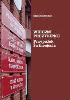 Okładka książki Wieczni prezydenci. Przypadek Świnoujścia