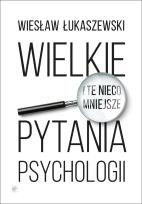 Okładka książki Wielkie i te nieco mniejsze pytania psychologii