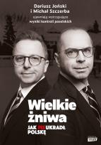 Okładka książki Wielkie żniwa. Jak PiS ukradł Polskę