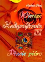 Okładka książki Wiersze kaligraficznie III. Ptasie pióro