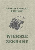 Okładka książki Wiersze zebrane / Gabriel Leonard Kamiński