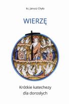 Okładka książki Wierzę. Krótkie katechezy dla dorosłych