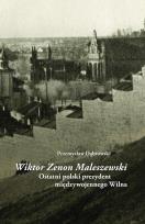 Okładka książki Wiktor Zenon Maleszewski. Ostatni polski prezydent