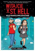 Okładka książki Witajcie w St. Hell. Moje transpłciowe dorastanie