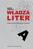 Okładka książki Władza liter. Polskie procesy modernizacyjne a awangarda. awangarda / rewizje